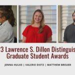2023 Lawrence C Dillon Graduate Student Awards, photos of Jenna Hulke Valerie Dietz, MAtthew Breuer